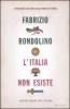 L' Italia non esiste (per non parlare degli italiani)