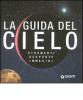 La guida del cielo. Strumenti, scoperte, immagini