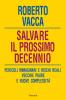 Salvare il prossimo decennio. Pericoli immaginari e rischi reali, vecchie paure e nuove complessit�