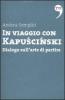 In viaggio con Kapuscinski. Dialogo sull'arte di partire
