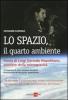 Lo spazio, il quarto ambiente. Storia di Luigi Gerardo Napolitano, pioniere della microgravit�