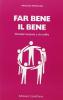 Far bene il bene. Volontari accanto a chi soffre