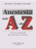 Anestesia dalla �A� alla �Z�. Un'enciclopedia di principi e pratica