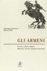 Gli Armeni. Da Urartu al Regno d'Armenia. 4000 anni di lotte per l'affermazione dell'identit�