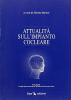 Attualit� sull'impianto cocleare. Atti del Convegno