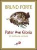 Pater, Ave, Gloria. Un commento spirituale