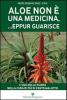Aloe non � una medicina, ...eppur guarisce