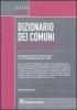Dizionario dei comuni, delle circostrizioni amministrative, delle frazioni e delle localit�