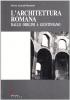 L' architettura romana. Dalle origini a Giustiniano