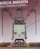 Venezia-Marghera. Fotografia e trasformazioni nella citt� contemporanea. Catalogo della mostra. Ediz. italiana e inglese