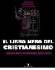 Il libro nero del cristianesimo. Duemila anni di crimini nel nome di Dio