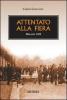 Attentato alla fiera. Milano 1928