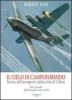 Il cielo di Campoformido. Storia dell'aeroporto della citt� di Udine vol.2