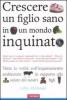 Crescere un figlio sano in un mondo inquinato