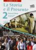 La storia e il presente. Con espansione online. Per le Scuole superiori vol.2