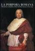 La porpora romana. Ritrattistica cardinalizia a Roma dal Rinascimento al Novecento. Catalogo della mostra (Roma, 22 novembre 2006-25 febbraio 2007)