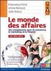 Le monde des affaires. Con dossier. Con espansione online. Per le Scuole superiori