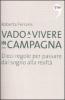Vado a vivere in campagna. Dieci regole per passare dal sogno alla realt�