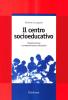 Il centro socioeducativo. Organizzazione e programmazione educativa