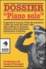 Dossier �Piano solo�. Il generale De Lorenzo, l'Arma dei carabinieri, il Sifar: gli eventi dell'estate 1964 nella relazione di minoranza (Sinistra)...