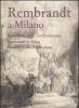 Rembrandt a Milano. Incisioni dell'Ambrosiana-Rembrandt in Milan. Etchings in the Ambrosiana. Catalogo della mostra (Milano, 4 maggio-3 settembre 2006)