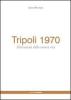 Tripoli 1970. Allontanati dalla nostra vita