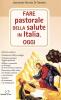 Fare pastorale della salute in Italia oggi. Identit� involutive