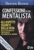 Confessioni di un mentalista. Gli aspetti segreti della vita dell'illusionista psicologico pi� famoso al mondo