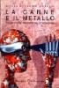 La carne e il metallo. Visioni, storie e pensiero del cybermondo
