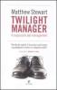 Twilight manager. Il crepuscolo del management. Perch� gli esperti di business continuano a sbagliare tutto?