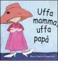 Uffa mamma, uffa pap�