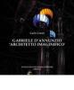 Gabriele D'Annunzio architetto immaginifico