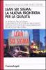 Lean six sigma: la nuova frontiera per la qualit�. La sinergia tra six sigma e lean production per un innovativo metodo di gestione e miglioramento dei processi ...
