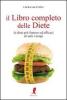 Il libro completo delle diete. Le diete pi� famose ed efficaci di tutti i tempi