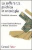 La sofferenza psichica in oncologia. Modalit� di intervento