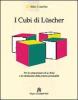 I cubi di L�scher. Per la comprensione di se stessi e la valutazione della propria personalit�