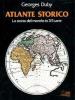 Atlante storico. La storia del mondo in 317 carte