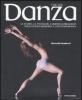 L' ABC della danza. La storia, le tecniche, i capolavori, i grandi coreografi della scena moderna e contemporanea