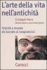 L' arte della vita nell'antichit�. Felicit� e morale da Socrate ai neoplatonici