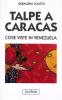 Talpe a Caracas. Sentieri del cambiamento nel Paese di Hugo Ch�vez