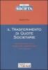 Il trasferimento di quote societarie. Societ� di persone e S.r.l. Profili civili, contabili e fiscali. Criteri di stima