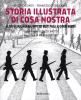Storia illustrata di Cosa Nostra. La mafia siciliana dal mito dei Beati Paoli ai giorni nostri