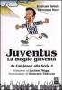 Juventus. La meglio giovent�. Da calciopoli alla serie A