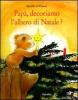 Pap�, decoriamo l'albero di Natale?