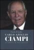 Carlo Azeglio Ciampi. L'uomo e il presidente