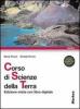 Corso di scienze della terra. Con espansione online. Per le Scuole superiori. Con DVD-ROM