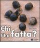 Chi l'ha fatta?