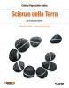 Scienze della terra. Minerali e rocce. Vulcani e terremoti. Per le Scuole superiori