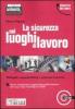 La sicurezza nei luoghi di lavoro. Obblighi, responsabilit� e soluzioni tecniche. Con CD-ROM