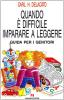 Quando � difficile imparare a leggere. Guida per i genitori